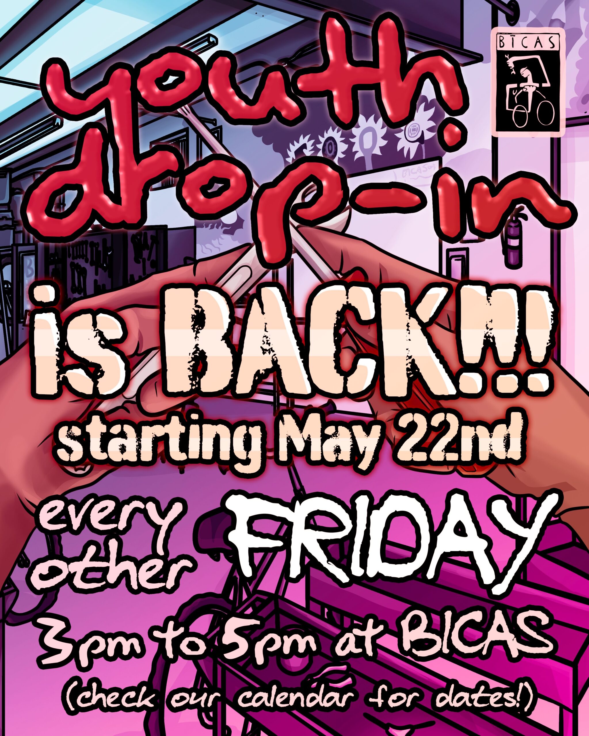 Youth drop-in is back!!! Starting May 22nd Every other Friday 3 pm to 5 pm at BICAS (Check our calendar for dates!)